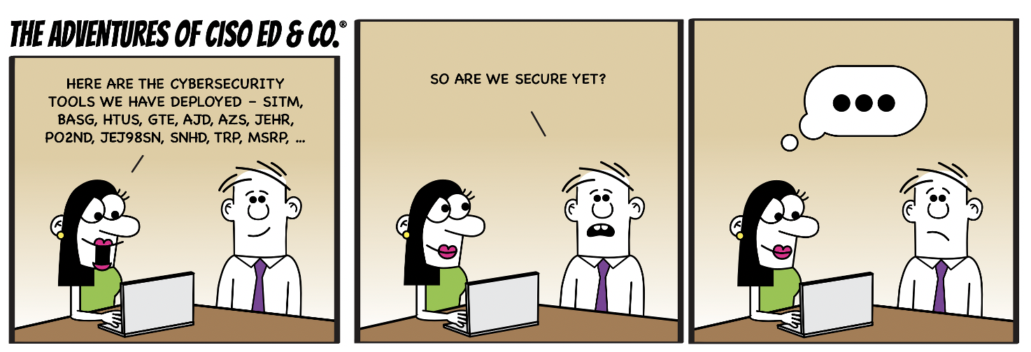Adventures of CISO Ed & Co, Are we secure yet