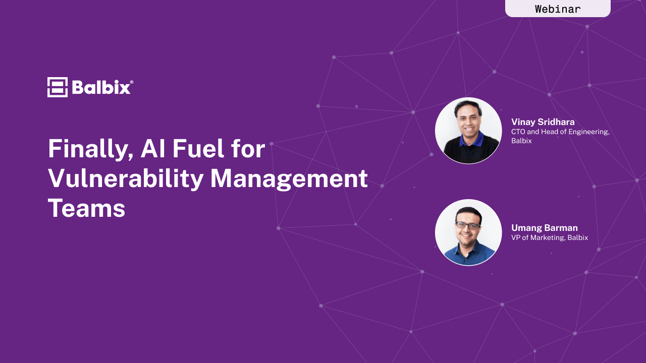 Finally, AI Fuel for Vulnerability Management Teams