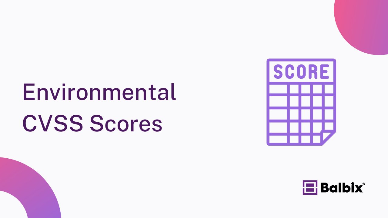 Environmental CVSS Scores