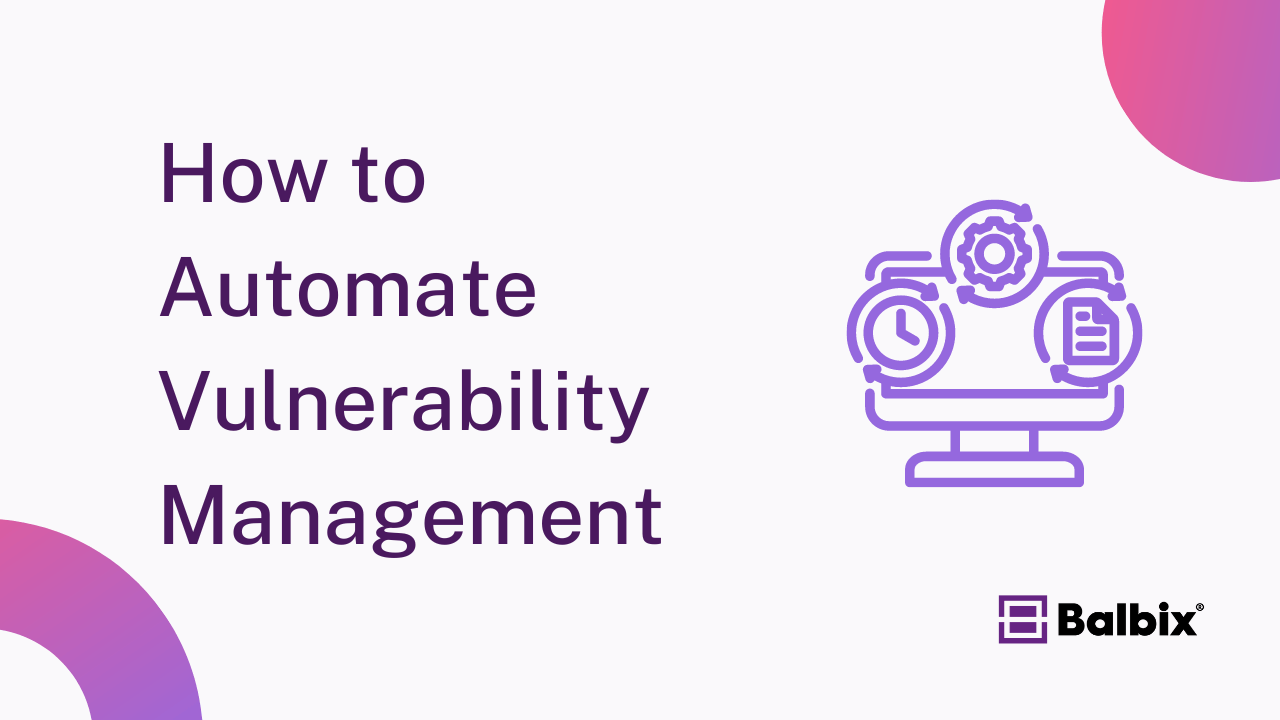 How to Automate Vulnerability Management