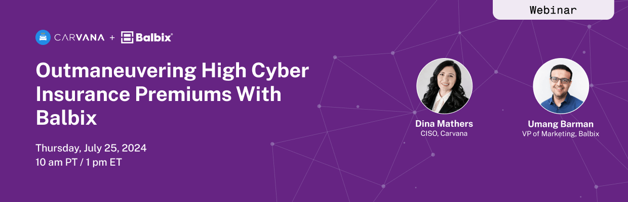 Outmaneuvering High Cyber Insurance Premiums With Balbix