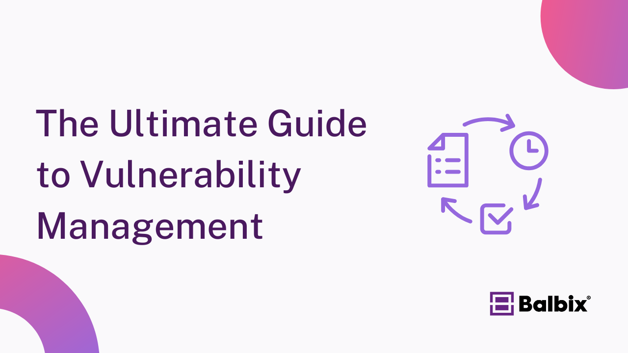 The Ultimate Guide to Vulnerability Management