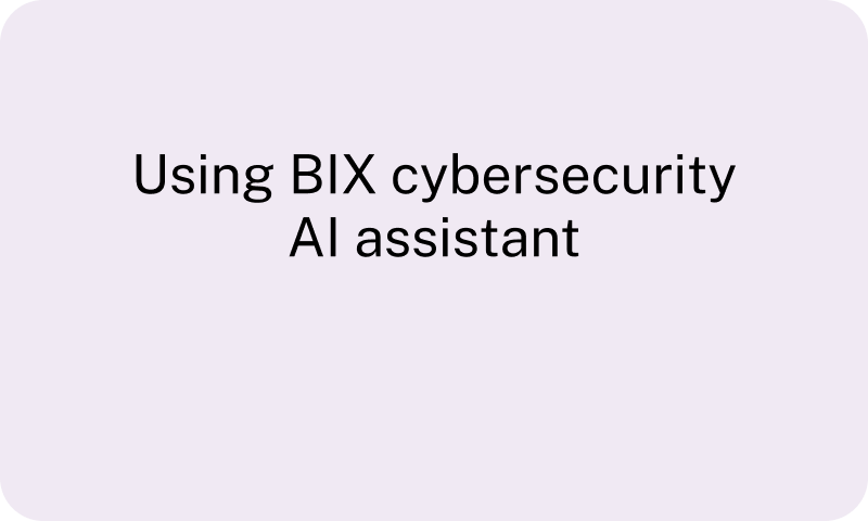 Using BIX cybersecurity AI assistant