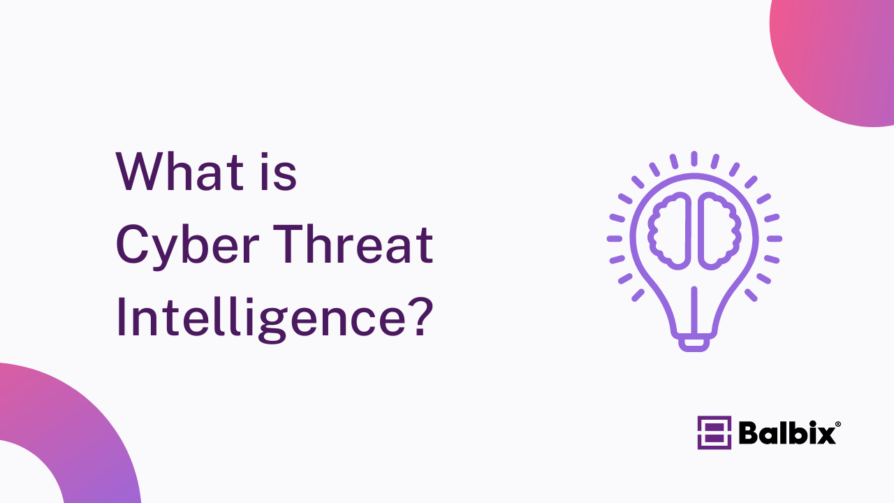 What is Cyber Threat Intelligence